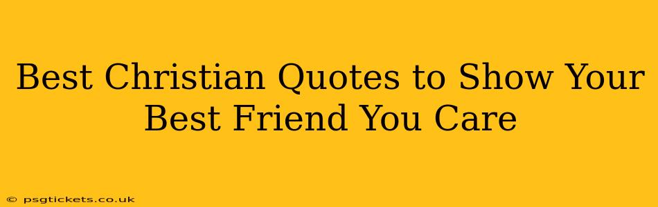 Best Christian Quotes to Show Your Best Friend You Care