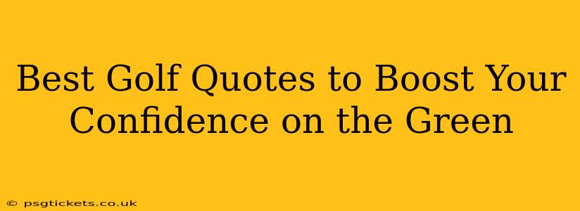 Best Golf Quotes to Boost Your Confidence on the Green