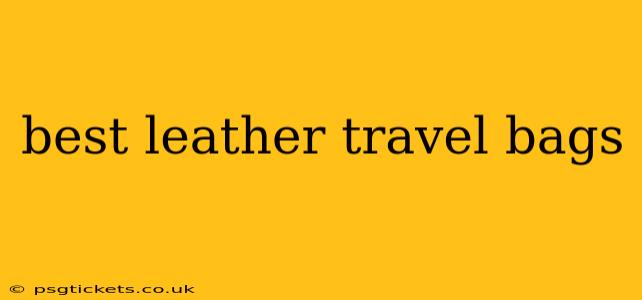 best leather travel bags
