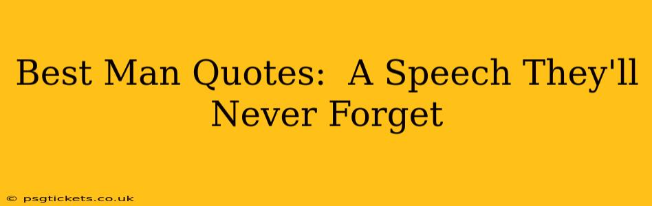 Best Man Quotes:  A Speech They'll Never Forget