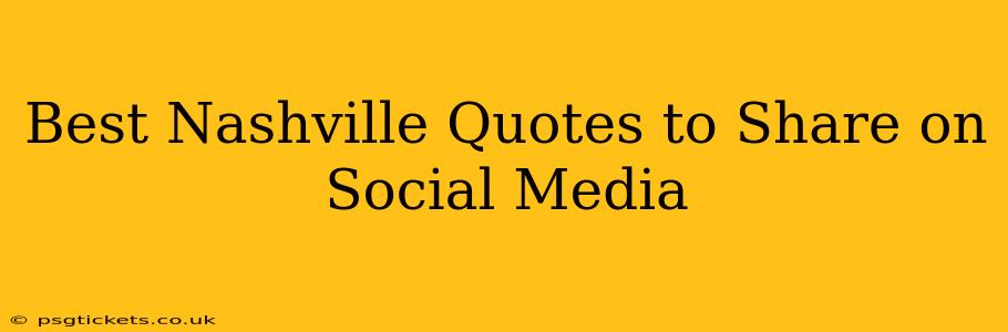 Best Nashville Quotes to Share on Social Media