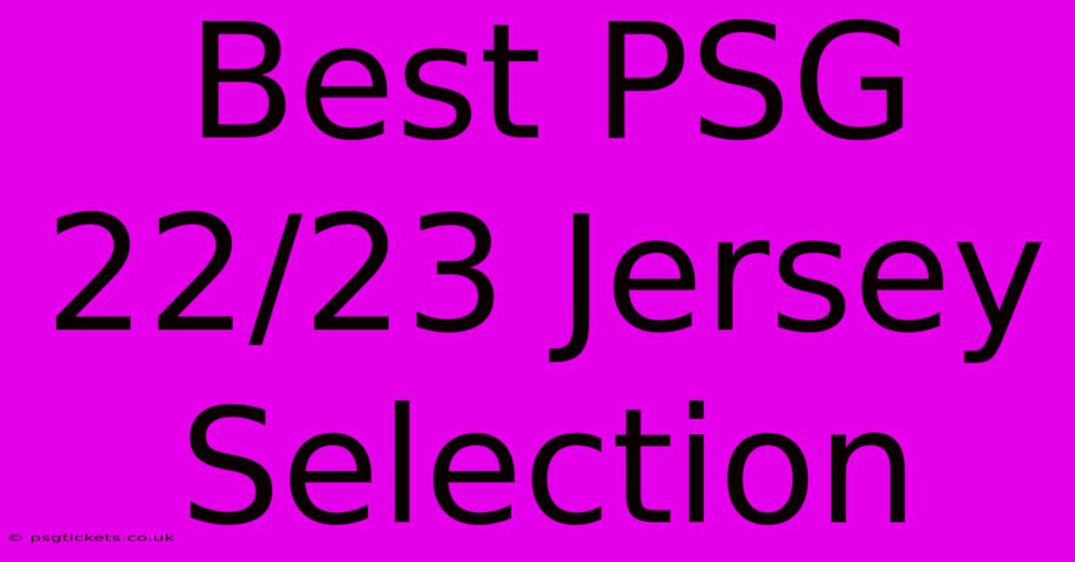 Best PSG 22/23 Jersey Selection