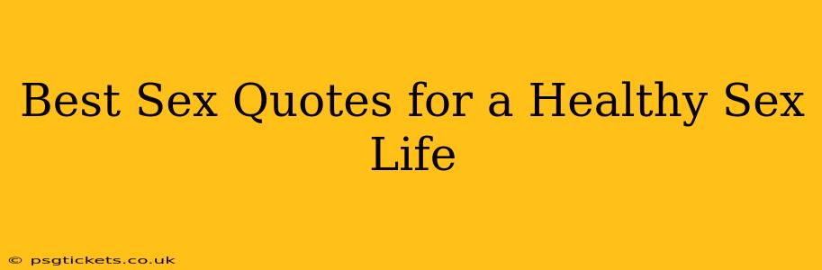 Best Sex Quotes for a Healthy Sex Life