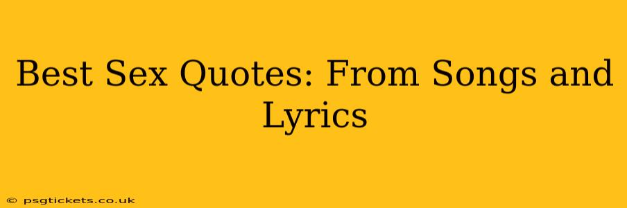 Best Sex Quotes: From Songs and Lyrics