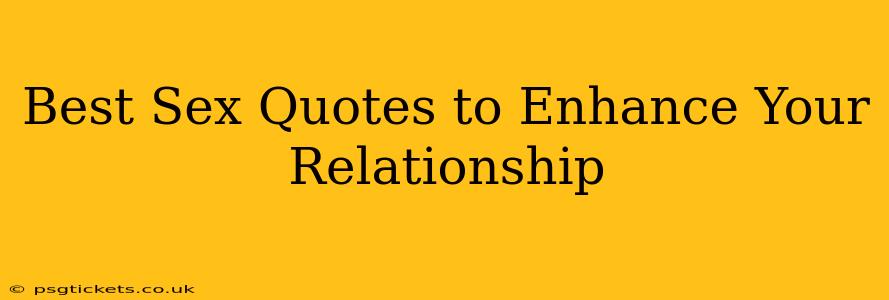 Best Sex Quotes to Enhance Your Relationship Best Sex Quotes to Enhance Your Relationship