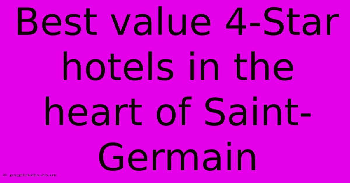 Best Value 4-Star Hotels In The Heart Of Saint-Germain