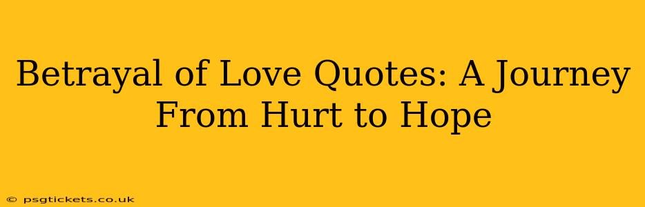 Betrayal of Love Quotes: A Journey From Hurt to Hope