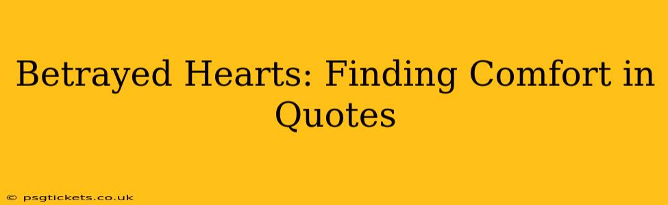 Betrayed Hearts: Finding Comfort in Quotes