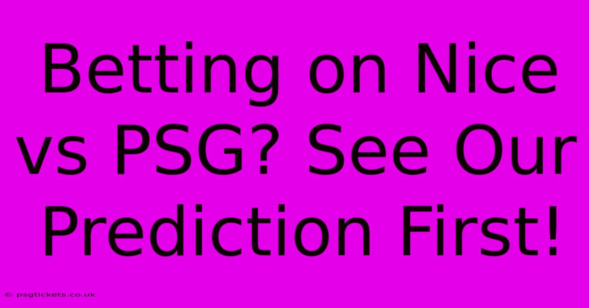 Betting On Nice Vs PSG? See Our Prediction First!