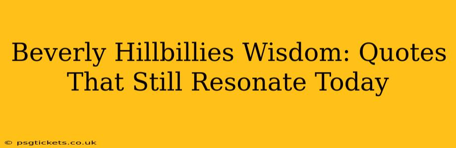 Beverly Hillbillies Wisdom: Quotes That Still Resonate Today