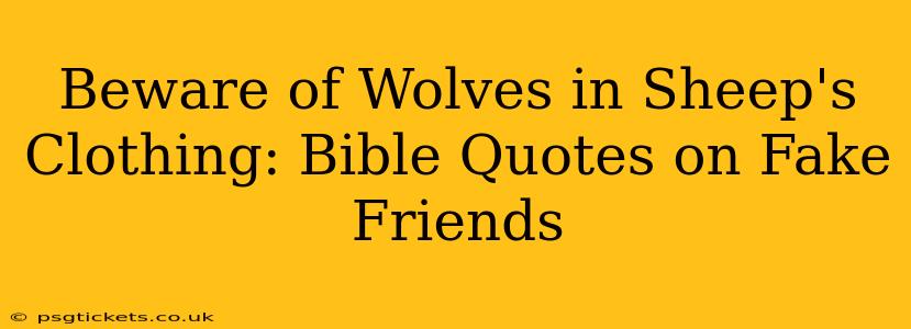 Beware of Wolves in Sheep's Clothing: Bible Quotes on Fake Friends
