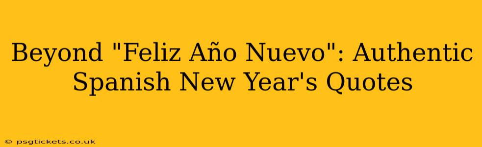 Beyond "Feliz Año Nuevo": Authentic Spanish New Year's Quotes