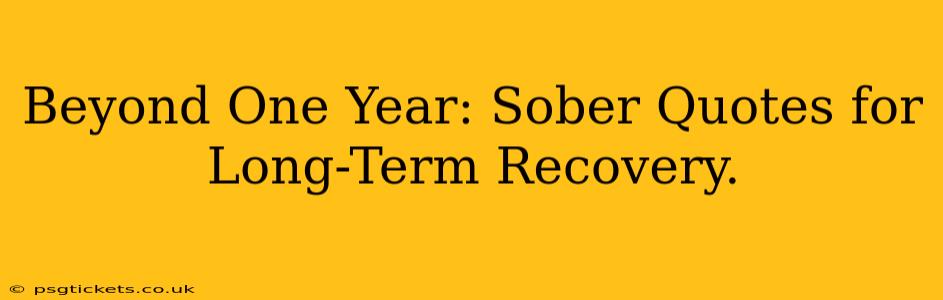 Beyond One Year: Sober Quotes for Long-Term Recovery.