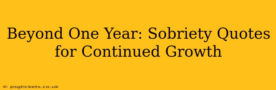 Beyond One Year: Sobriety Quotes for Continued Growth