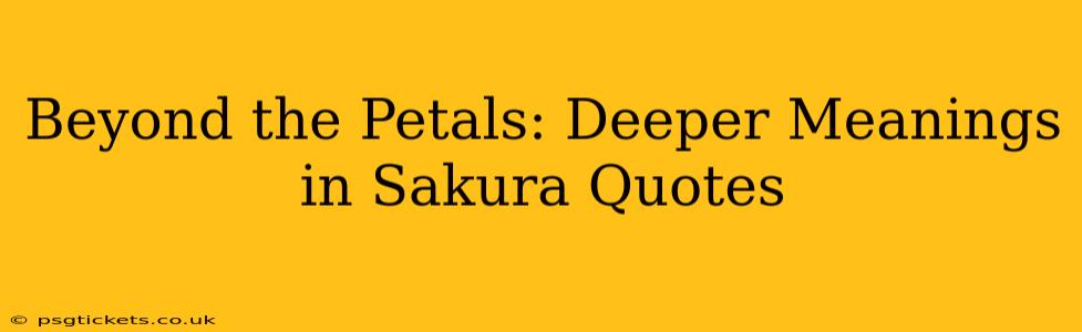 Beyond the Petals: Deeper Meanings in Sakura Quotes