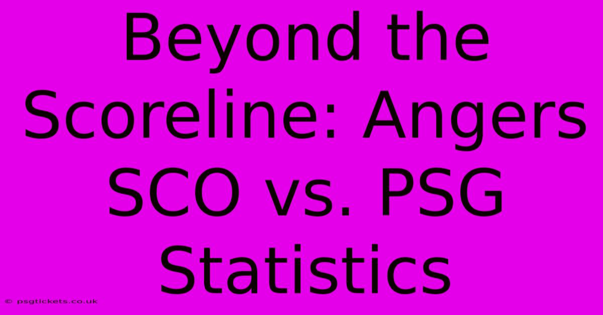 Beyond The Scoreline: Angers SCO Vs. PSG Statistics