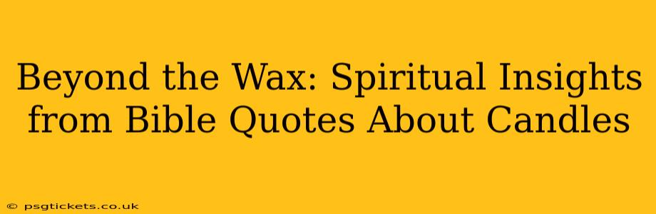 Beyond the Wax: Spiritual Insights from Bible Quotes About Candles