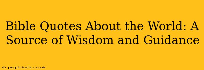 Bible Quotes About the World: A Source of Wisdom and Guidance