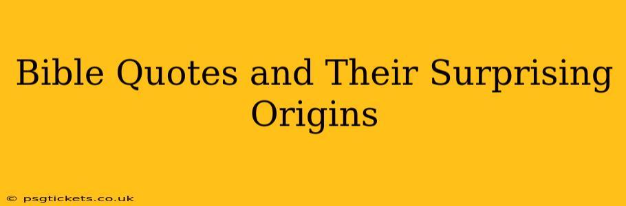 Bible Quotes and Their Surprising Origins