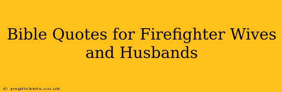 Bible Quotes for Firefighter Wives and Husbands