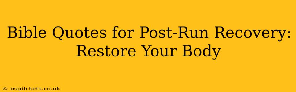 Bible Quotes for Post-Run Recovery: Restore Your Body