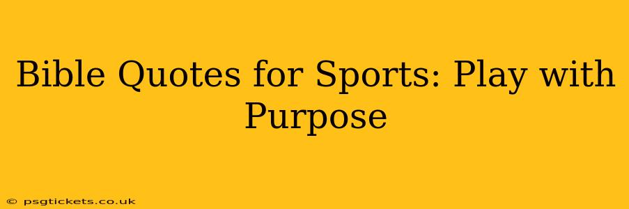 Bible Quotes for Sports: Play with Purpose