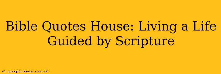 Bible Quotes House: Living a Life Guided by Scripture