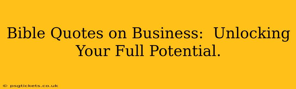Bible Quotes on Business:  Unlocking Your Full Potential.