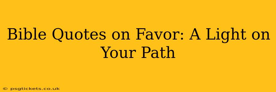 Bible Quotes on Favor: A Light on Your Path