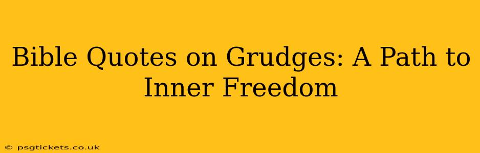 Bible Quotes on Grudges: A Path to Inner Freedom