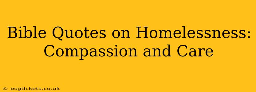 Bible Quotes on Homelessness: Compassion and Care