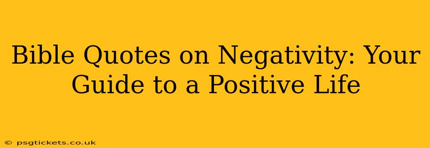 Bible Quotes on Negativity: Your Guide to a Positive Life