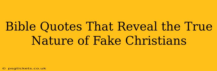 Bible Quotes That Reveal the True Nature of Fake Christians