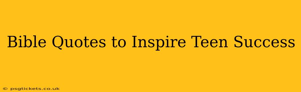 Bible Quotes to Inspire Teen Success