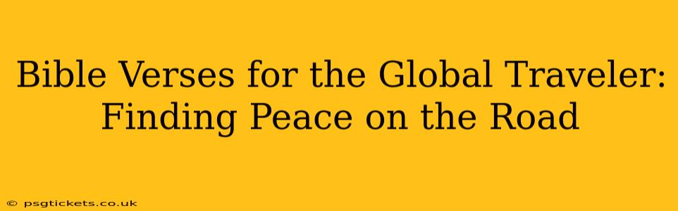 Bible Verses for the Global Traveler: Finding Peace on the Road