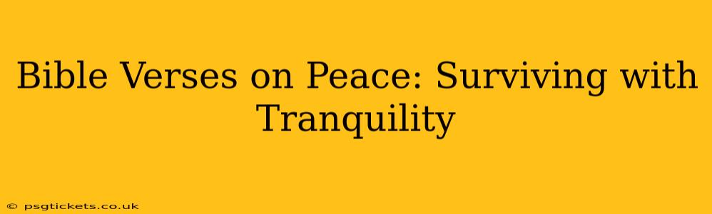 Bible Verses on Peace: Surviving with Tranquility