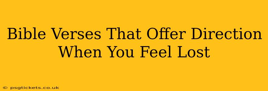 Bible Verses That Offer Direction When You Feel Lost