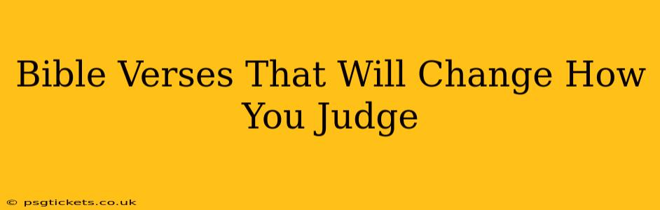 Bible Verses That Will Change How You Judge