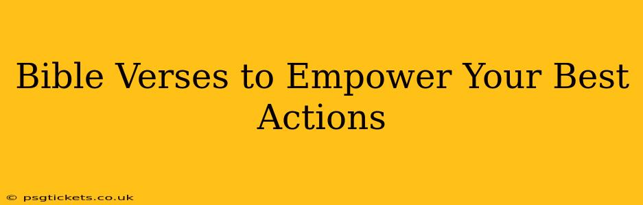 Bible Verses to Empower Your Best Actions