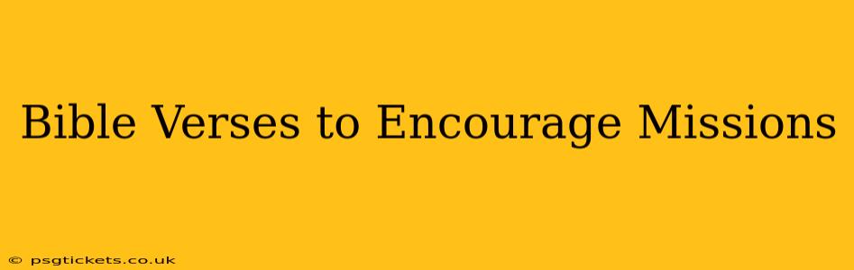 Bible Verses to Encourage Missions