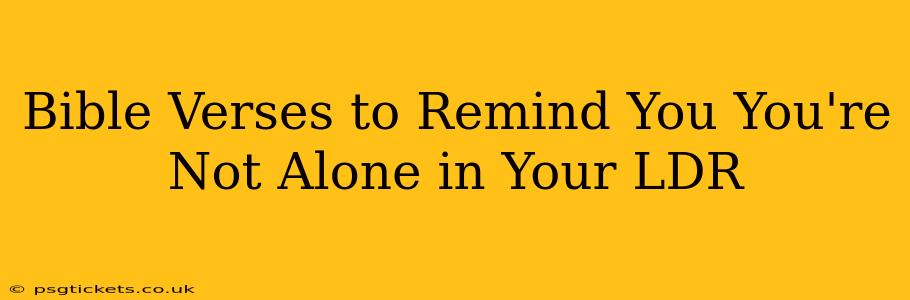 Bible Verses to Remind You You're Not Alone in Your LDR