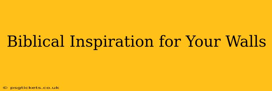 Biblical Inspiration for Your Walls