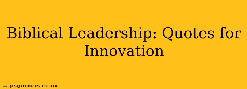 Biblical Leadership: Quotes for Innovation