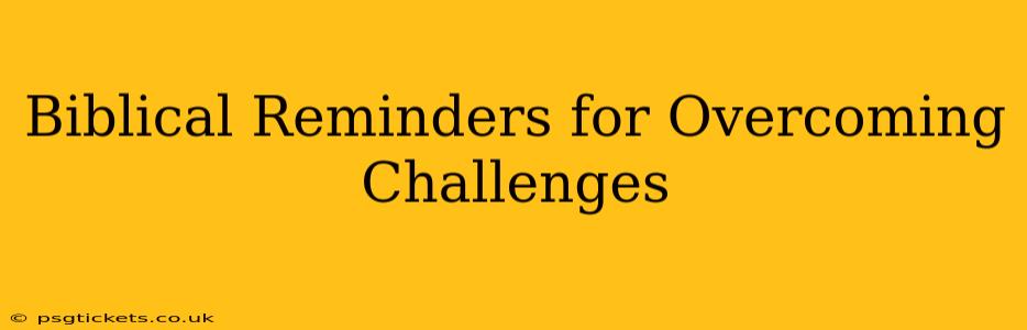 Biblical Reminders for Overcoming Challenges