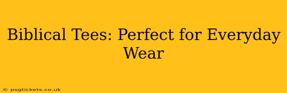 Biblical Tees: Perfect for Everyday Wear