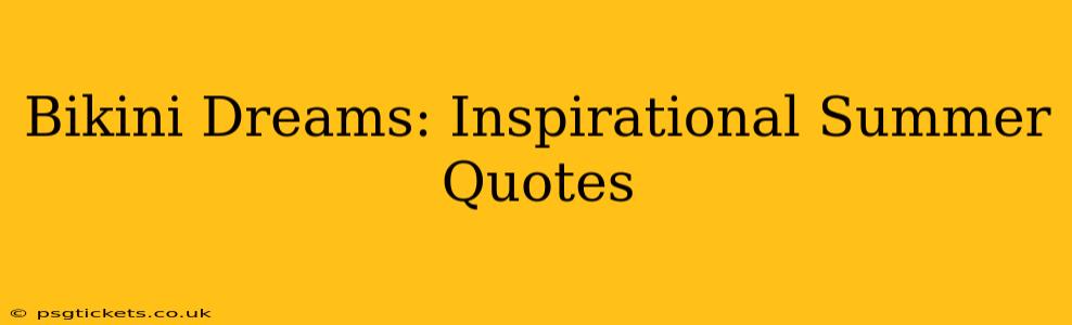 Bikini Dreams: Inspirational Summer Quotes