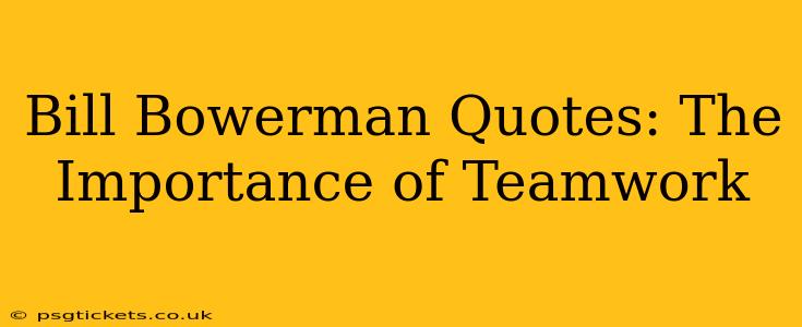 Bill Bowerman Quotes: The Importance of Teamwork