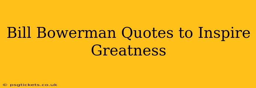 Bill Bowerman Quotes to Inspire Greatness