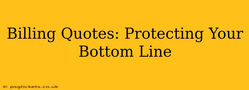 Billing Quotes: Protecting Your Bottom Line