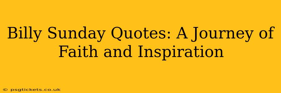 Billy Sunday Quotes: A Journey of Faith and Inspiration